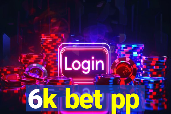 6k bet pp